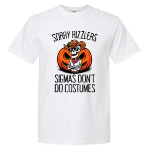 Sorry Rizzlers Sigmas DonT Do Costumes Alpha Gen Garment-Dyed Heavyweight T-Shirt