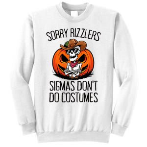 Sorry Rizzlers Sigmas DonT Do Costumes Alpha Gen Sweatshirt