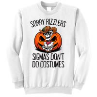 Sorry Rizzlers Sigmas DonT Do Costumes Alpha Gen Sweatshirt