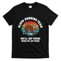 Sloth Running Team WeLl Get There When We Get There T-Shirt