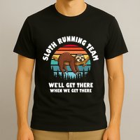 Sloth Running Team WeLl Get There When We Get There T-Shirt