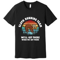 Sloth Running Team WeLl Get There When We Get There Premium T-Shirt