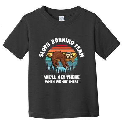 Sloth Running Team WeLl Get There When We Get There Toddler T-Shirt
