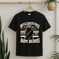 Support Right To Keep And Arm Bears Humorous Wildlife Rights T-Shirt
