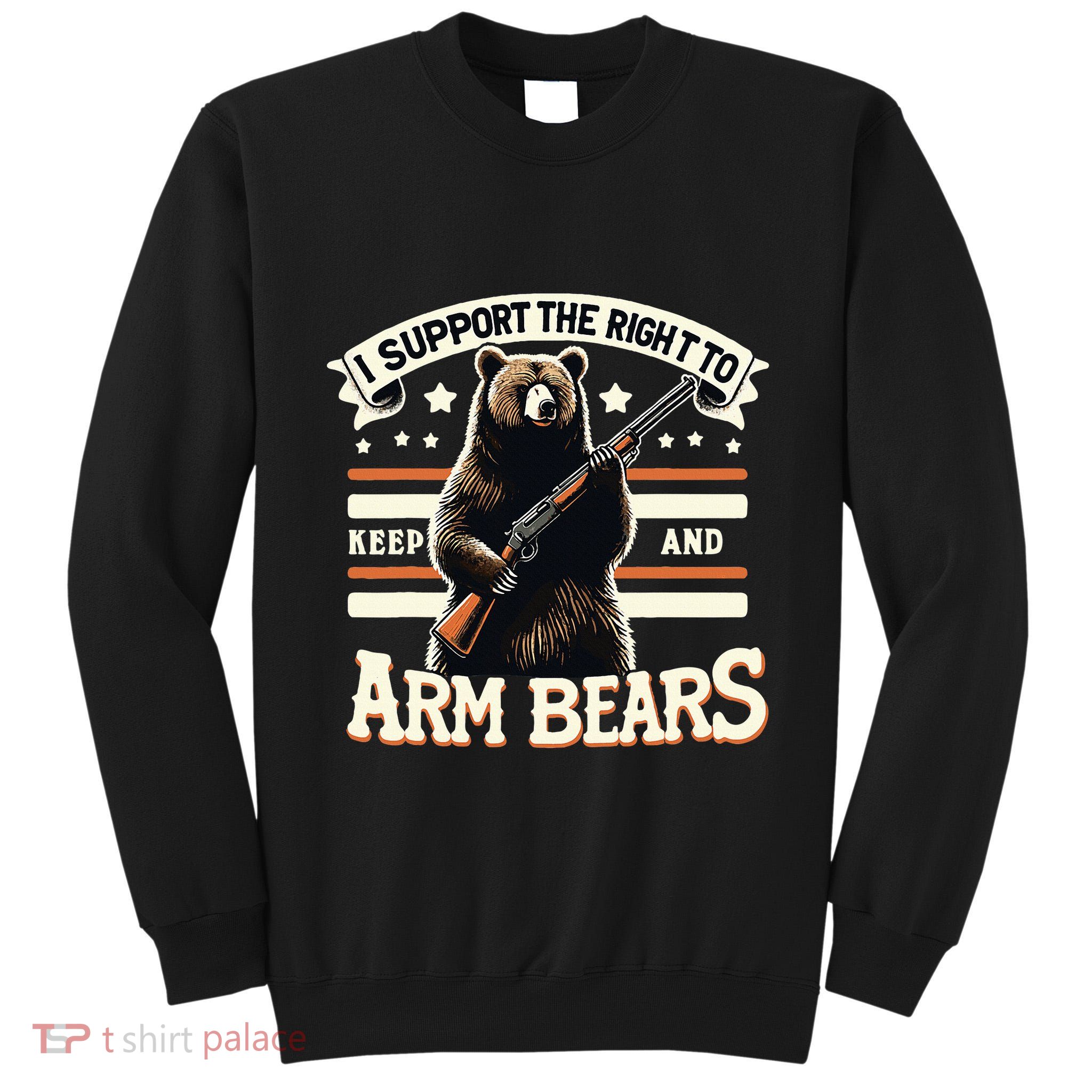 Support Right To Keep And Arm Bears Humorous Wildlife Rights Tall Sweatshirt