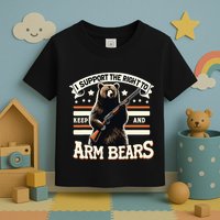 Support Right To Keep And Arm Bears Humorous Wildlife Rights Toddler T-Shirt