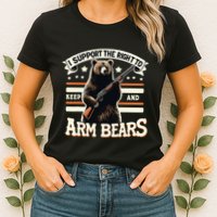 Support Right To Keep And Arm Bears Humorous Wildlife Rights Womens T-Shirt