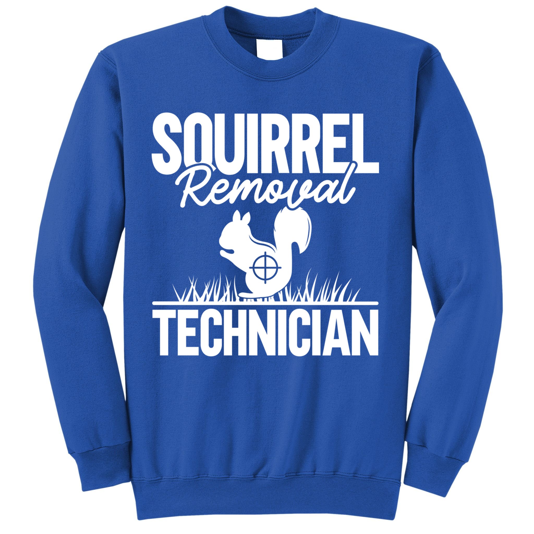 Squirrel Removal Technician Funny Squirrel Hunting Gift Sweatshirt