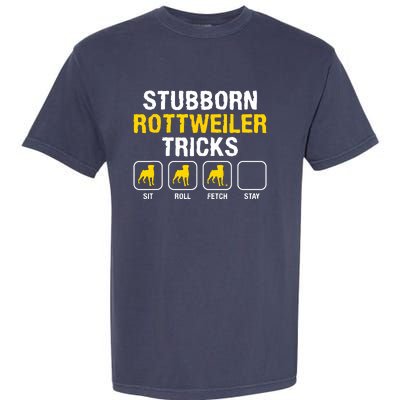 Stubborn Rottweiler Tricks Rottweilers Dog Lover Garment-Dyed Heavyweight T-Shirt