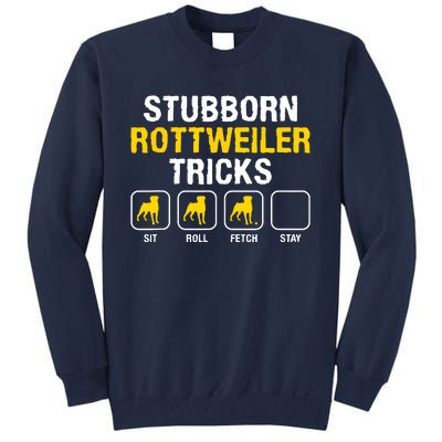 Stubborn Rottweiler Tricks Rottweilers Dog Lover Tall Sweatshirt