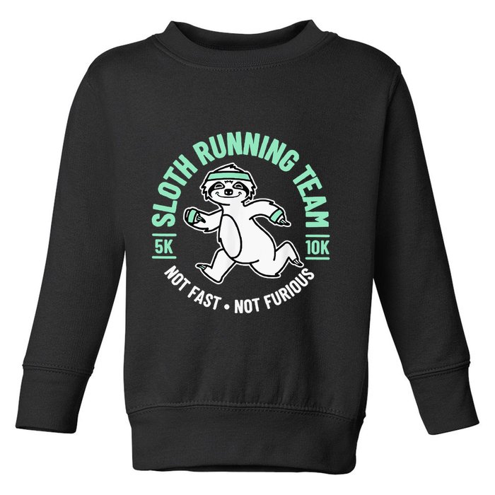 Sloth Running Team Not Fast Not Furious Toddler Sweatshirt