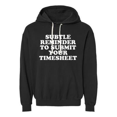 Subtle Reminder To Submit Your Timesheet Funny Hr Gift Garment-Dyed Fleece Hoodie