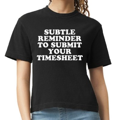 Subtle Reminder To Submit Your Timesheet Funny Hr Gift Comfort Colors Boxy T-Shirt