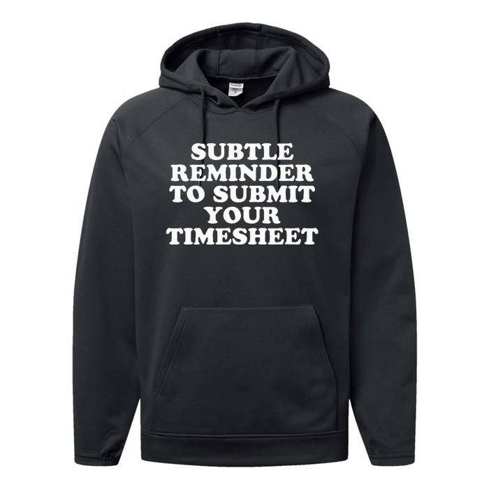 Subtle Reminder To Submit Your Timesheet Funny Hr Gift Performance Fleece Hoodie