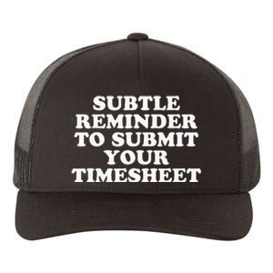 Subtle Reminder To Submit Your Timesheet Funny Hr Gift Yupoong Adult 5-Panel Trucker Hat