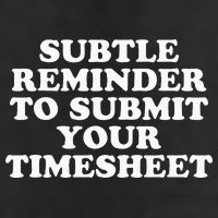Subtle Reminder To Submit Your Timesheet Funny Hr Gift 15oz Campfire Ceramic Mug