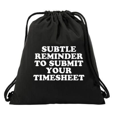 Subtle Reminder To Submit Your Timesheet Funny Hr Gift Drawstring Bag