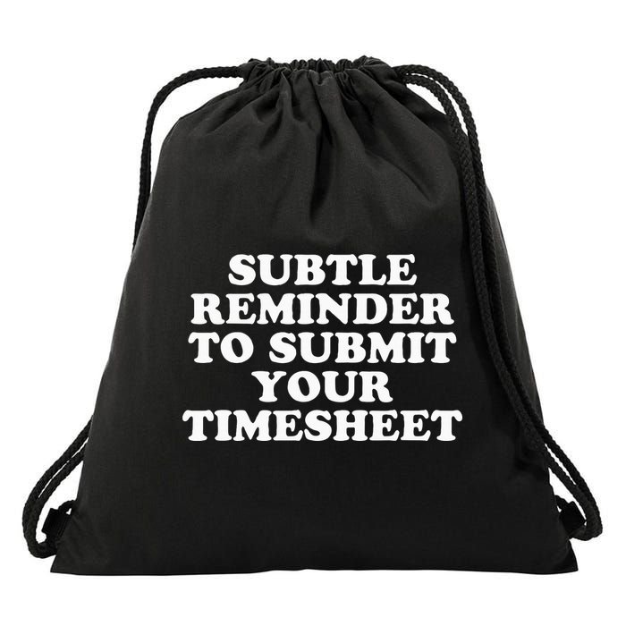 Subtle Reminder To Submit Your Timesheet Funny Hr Gift Drawstring Bag