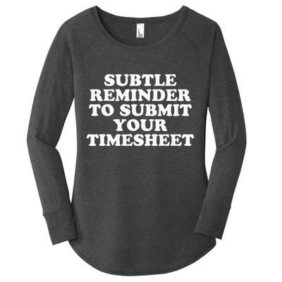 Subtle Reminder To Submit Your Timesheet Funny Hr Gift Women's Perfect Tri Tunic Long Sleeve Shirt