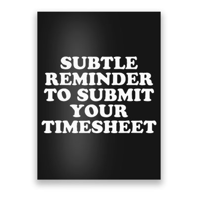 Subtle Reminder To Submit Your Timesheet Funny Hr Gift Poster
