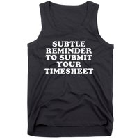 Subtle Reminder To Submit Your Timesheet Funny Hr Gift Tank Top