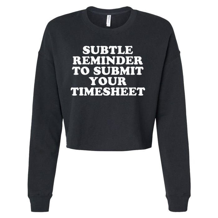 Subtle Reminder To Submit Your Timesheet Funny Hr Gift Cropped Pullover Crew