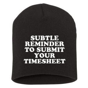 Subtle Reminder To Submit Your Timesheet Funny Hr Gift Short Acrylic Beanie