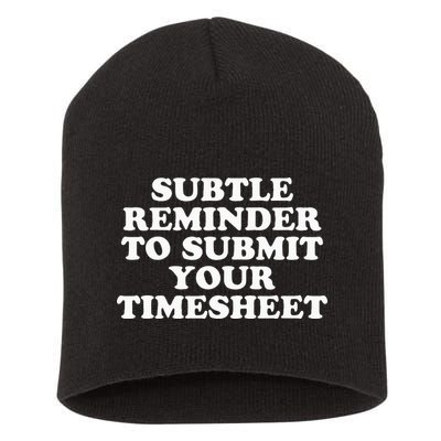 Subtle Reminder To Submit Your Timesheet Funny Hr Gift Short Acrylic Beanie