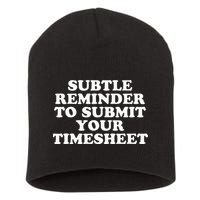 Subtle Reminder To Submit Your Timesheet Funny Hr Gift Short Acrylic Beanie