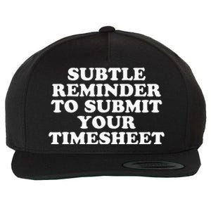 Subtle Reminder To Submit Your Timesheet Funny Hr Gift Wool Snapback Cap