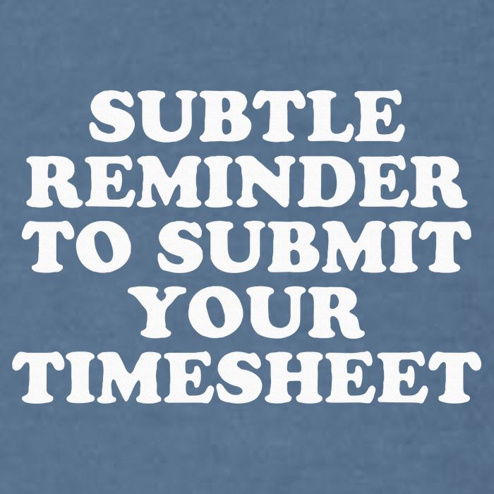Subtle Reminder To Submit Your Timesheet Funny Hr Gift Garment-Dyed Sweatshirt