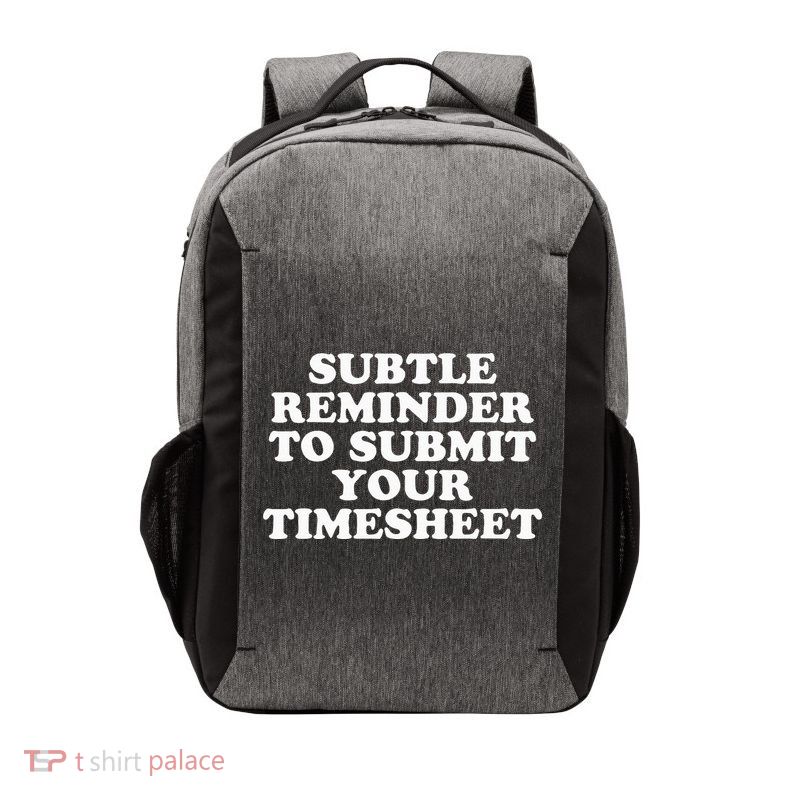 Subtle Reminder To Submit Your Timesheet Funny Hr Gift Vector Backpack