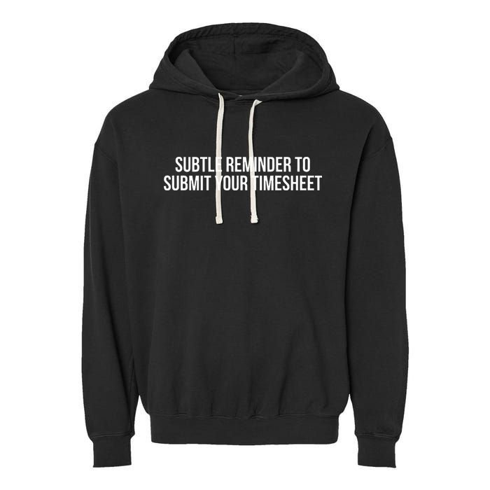 Subtle Reminder To Submit Your Timesheet Funny Hr Gift Garment-Dyed Fleece Hoodie