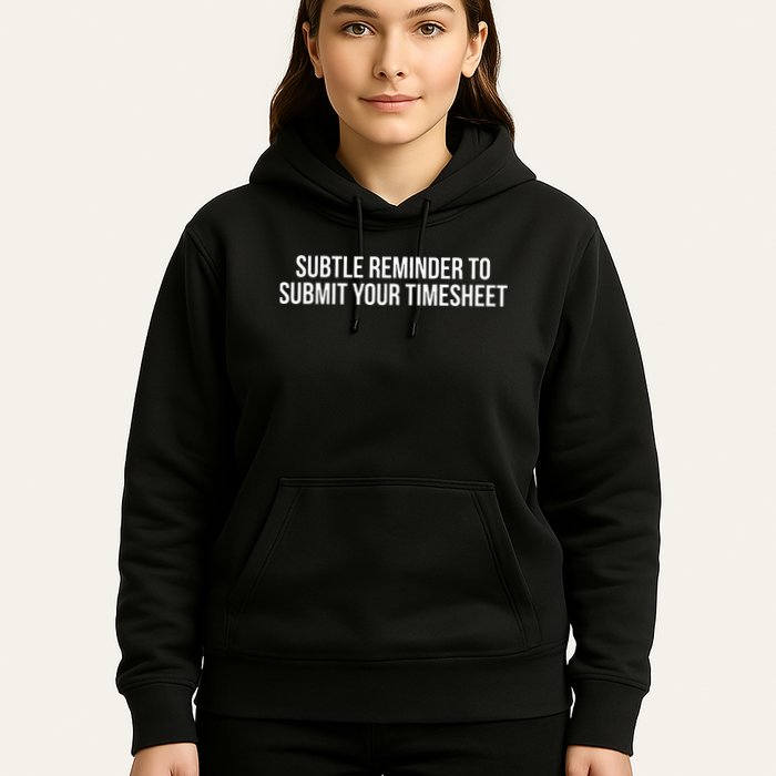 Subtle Reminder To Submit Your Timesheet Funny Hr Gift Hoodie