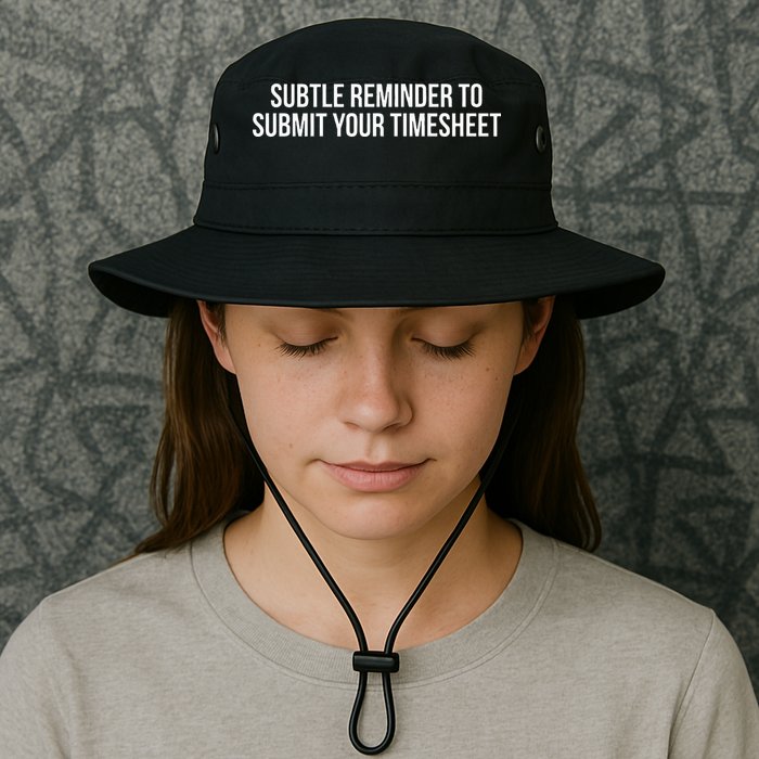 Subtle Reminder To Submit Your Timesheet Funny Hr Gift Bucket Hat
