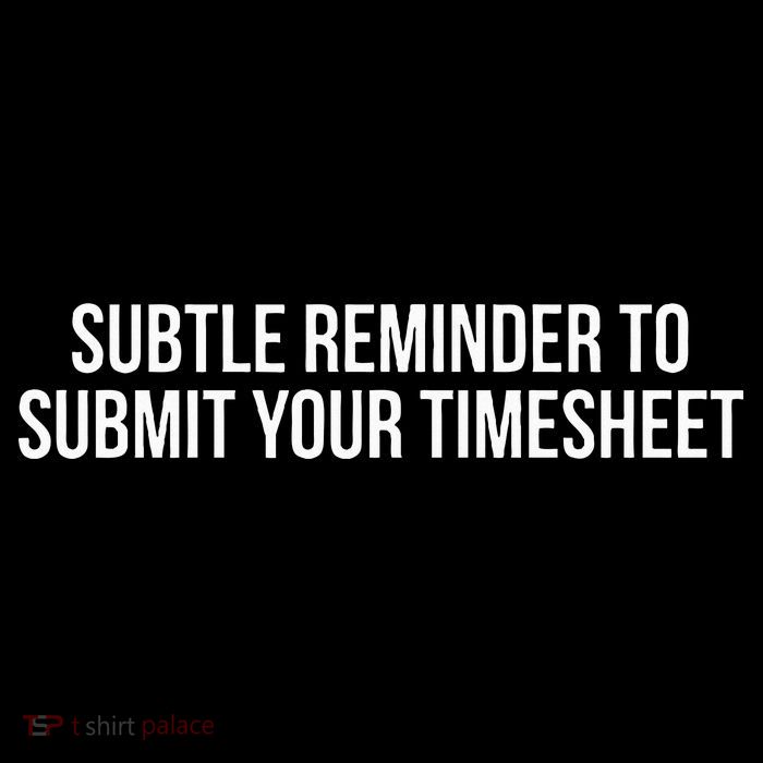 Subtle Reminder To Submit Your Timesheet Funny Hr Gift Ladies Essential Flowy Tank