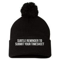 Subtle Reminder To Submit Your Timesheet Funny Hr Gift Pom Pom 12in Knit Beanie