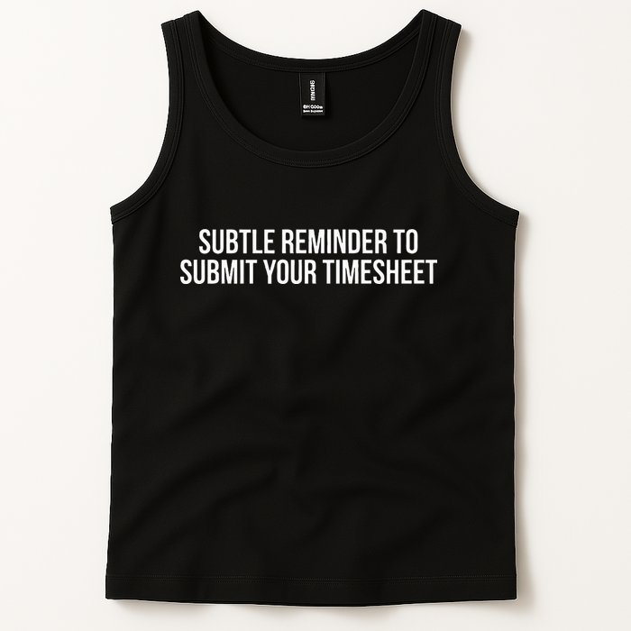 Subtle Reminder To Submit Your Timesheet Funny Hr Gift Tank Top
