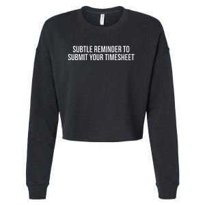 Subtle Reminder To Submit Your Timesheet Funny Hr Gift Cropped Pullover Crew