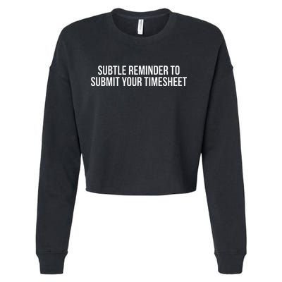 Subtle Reminder To Submit Your Timesheet Funny Hr Gift Cropped Pullover Crew