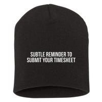 Subtle Reminder To Submit Your Timesheet Funny Hr Gift Short Acrylic Beanie