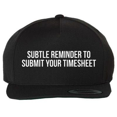 Subtle Reminder To Submit Your Timesheet Funny Hr Gift Wool Snapback Cap