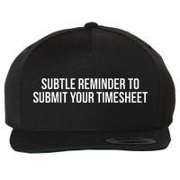 Subtle Reminder To Submit Your Timesheet Funny Hr Gift Wool Snapback Cap