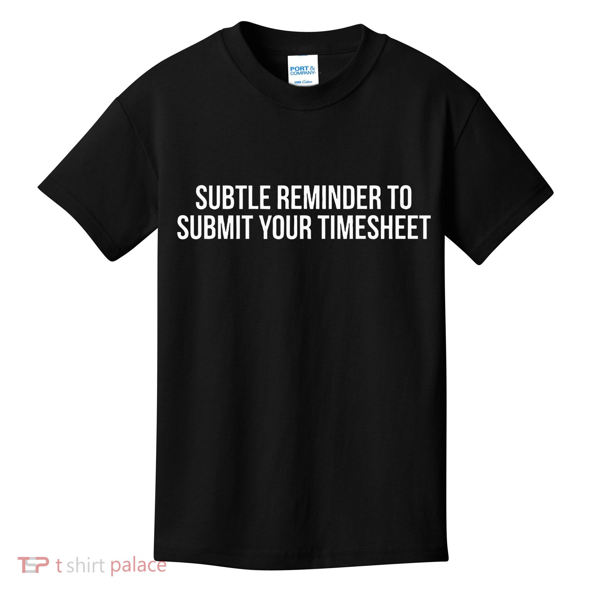 Subtle Reminder To Submit Your Timesheet Funny Hr Gift Kids T-Shirt