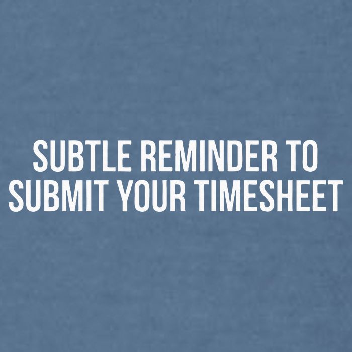 Subtle Reminder To Submit Your Timesheet Funny Hr Gift Garment-Dyed Sweatshirt