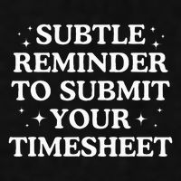 Subtle Reminder To Submit Your Timesheet Funny Hr Ladies PosiCharge Tri-Blend Wicking Tank