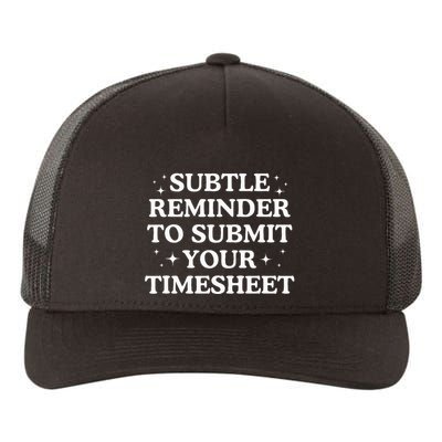 Subtle Reminder To Submit Your Timesheet Funny Hr Yupoong Adult 5-Panel Trucker Hat