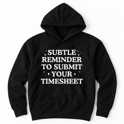 Subtle Reminder To Submit Your Timesheet Funny Hr Hoodie