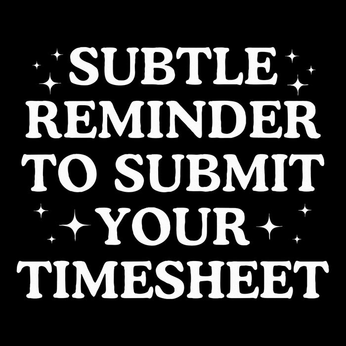 Subtle Reminder To Submit Your Timesheet Funny Hr Sustainable Bucket Hat
