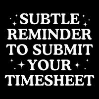 Subtle Reminder To Submit Your Timesheet Funny Hr 7-Panel Snapback Hat